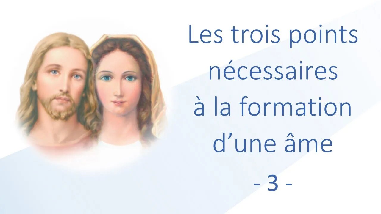 3 - Les trois points nécessaires à la formation d'une âme