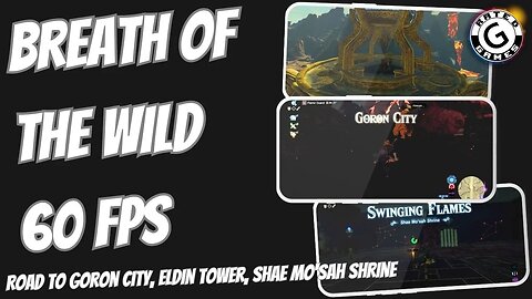 Breath of the Wild 60fps Road to Goron City, Eldin Tower, Shae Mo'Sah Shrine