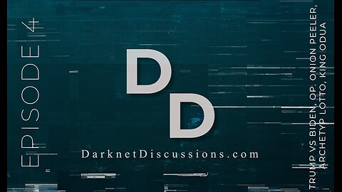 Darknet Discussions E04: Trump vs Biden, Op. Onion Peeler, Archetyp Lotto, King Odua