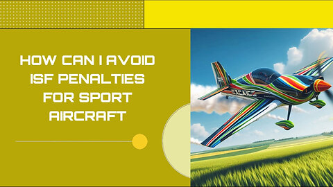 Skim the Penalties: Mastering ISF for Smooth Imports!