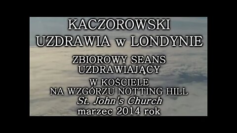 UZDRAWIANIE ENERGIĄ I SŁOWEM - SEANSE UZDRAWIAJĄCE W KOŚCIELE ŚW. JANA W LONDYNIE 2014 © TV IMAGO