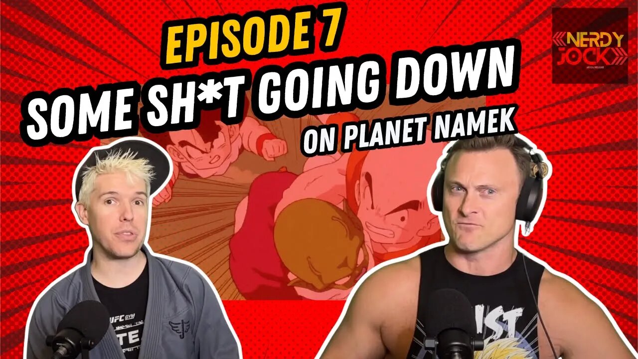 Dragon Ball Z Mega Podcast: EP 7 - Some Sh*t Going Down on Planet Namek