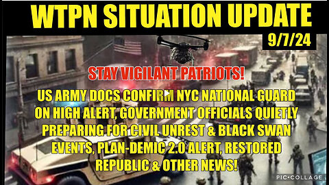 WTPN SITUATION UPDATE 9/7/24 - PREPARING FOR CIVIL UNREST