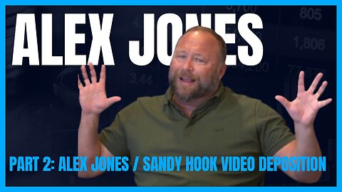 PART 2: Alex Jones / Sandy Hook Video Deposition
