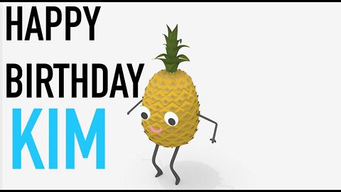 Happy Birthday KIM! - PINEAPPLE Birthday Song