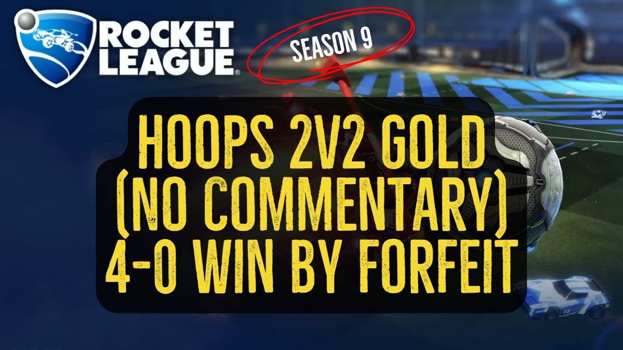 Let's Play Rocket League Season 9 Gameplay No Commentary Hoops 2v2 Gold 4-0 Win by Forfeit