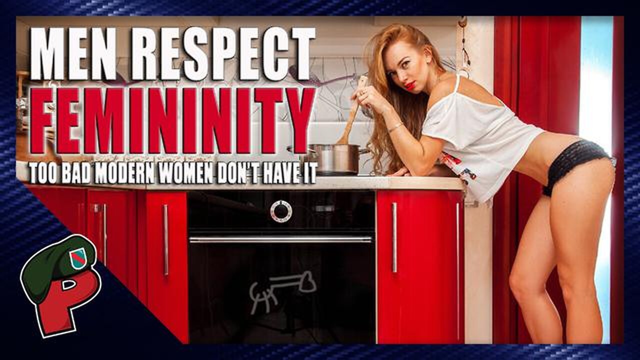 MEN DO RESPECT FEMININITY BUT MOST MODERN WOMEN DON’T HAVE IT | LIVE FROM THE LAIR