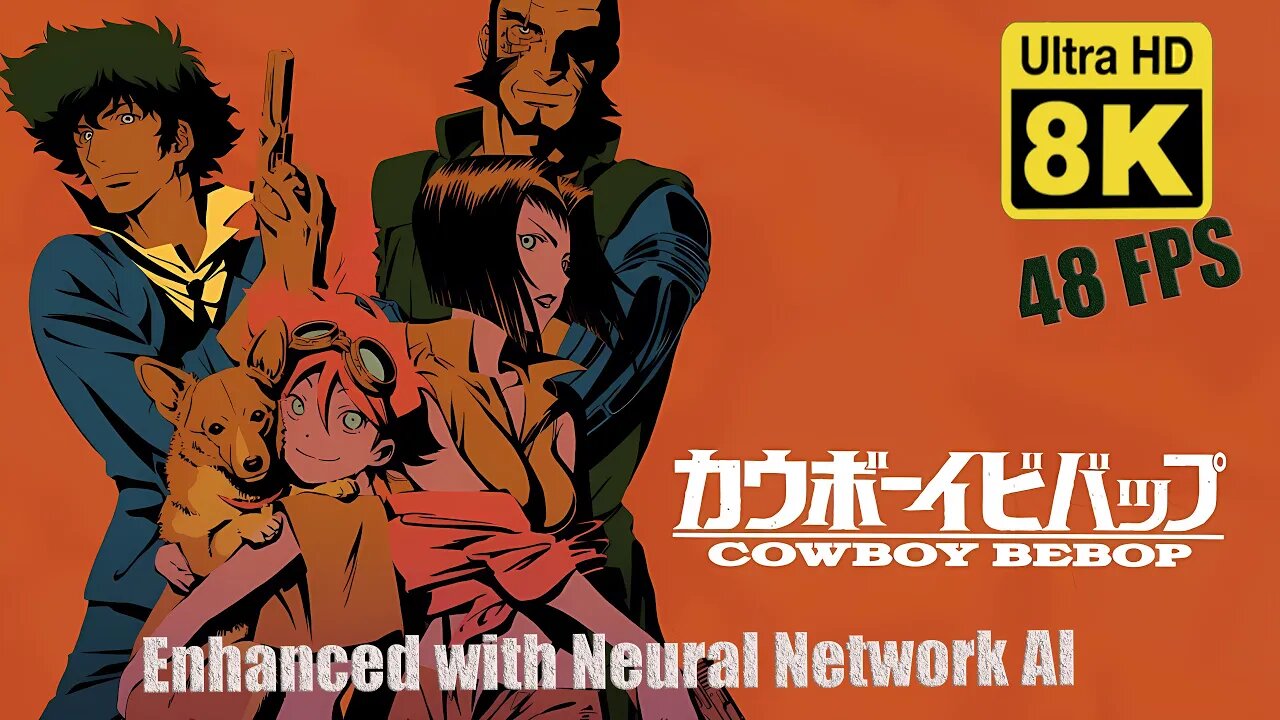 Cowboy Bebop Trailer 8k 48 FPS (Remastered with Neural Network AI)