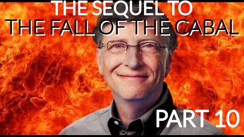 THE SEQUEL TO THE FALL OF THE CABAL - PART 10