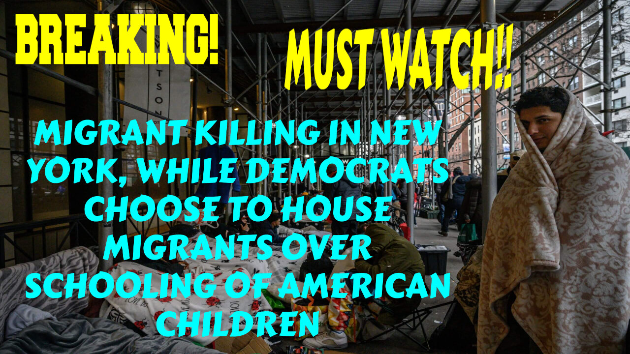 BREAKING MIGRANT KILLING IN NEW YORK, WHILE DEMOCRATS CHOOSE MIGRANTS OVER AMERICAN CHILDREN