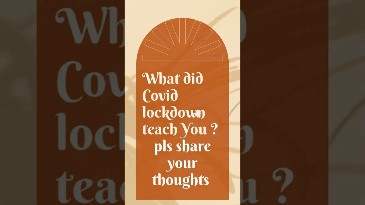What did you learn from Covid Lockdown ? ## short