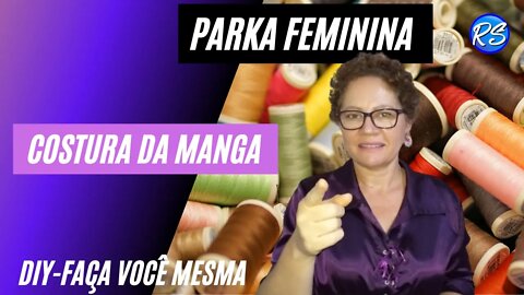 DIY- PARKA FEMININA- Costura das Mangas - EP 192