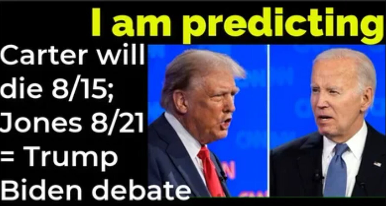 I am predicting Carter will die 8/15; James E Jones will die 8/21 = Trump - Biden debate prophecy