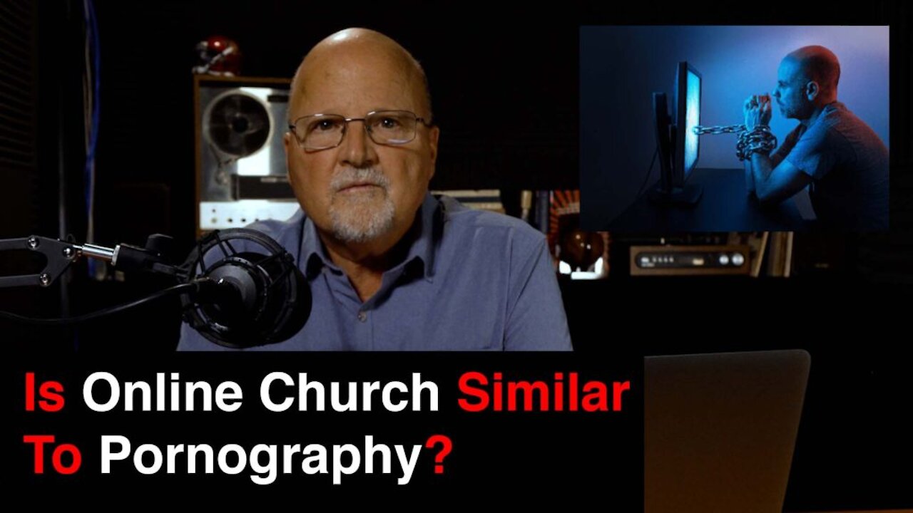 Is Online Church Similar To Pornography? | What You’ve Been Searching For