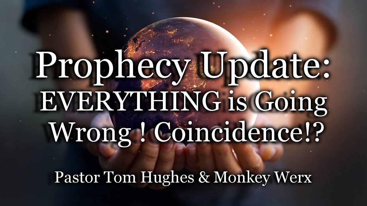 Prophecy Update: EVERYTHING is Going Wrong ! Coincidence!?