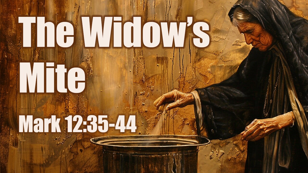 The Widow's Mite. Mark 12:35-44