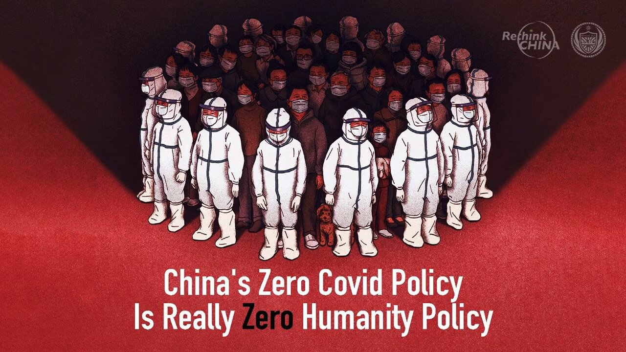 China’s Zero Covid Policy = ZERO HUMANITY Policy
