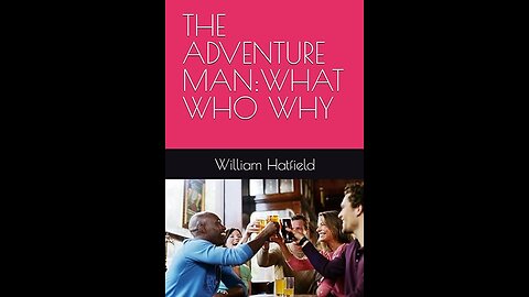 THE ADVENTURE; MAN-WHAT WHO WHY