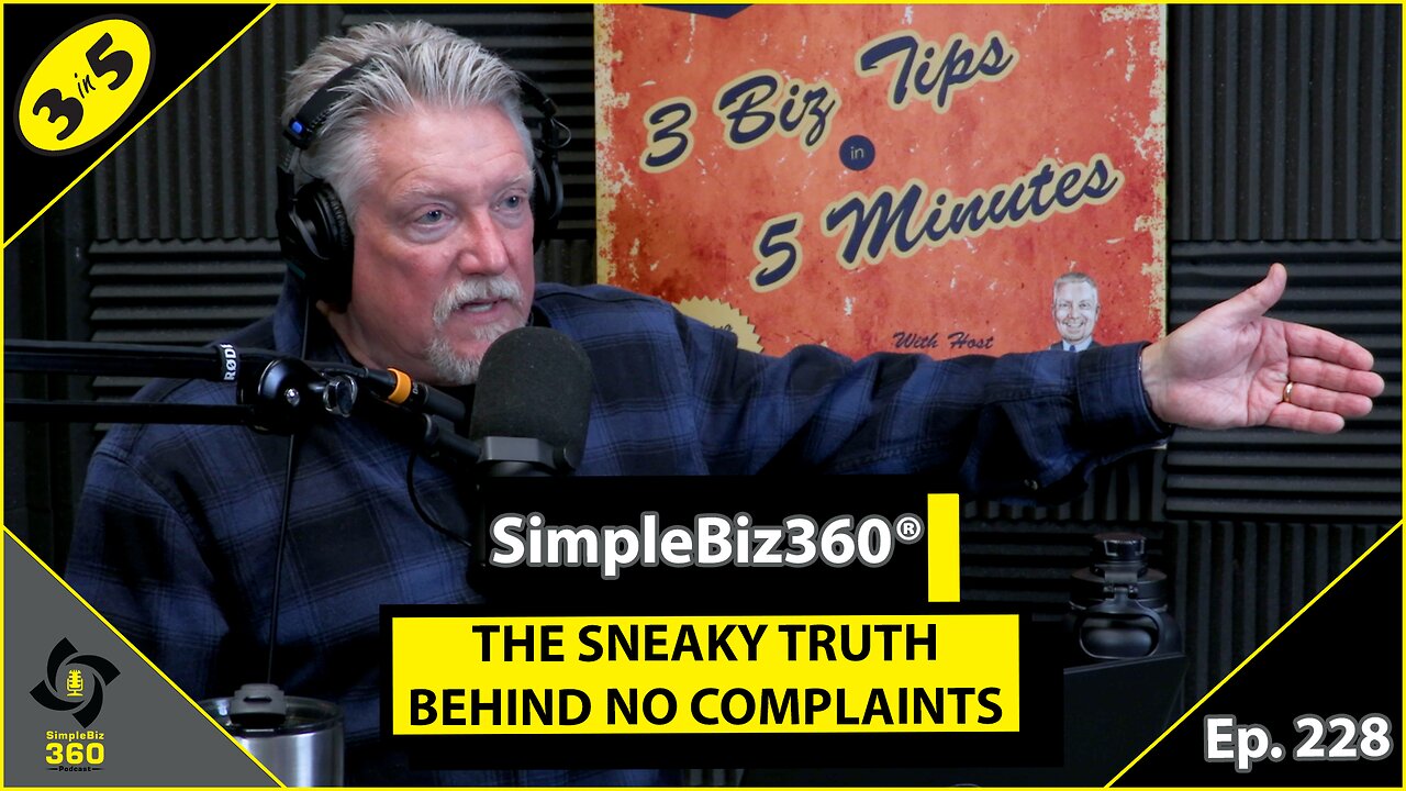 SimpleBiz360 Podcast - Episode #228:THE SNEAKY TRUTH ABOUT NO COMPLAINTS