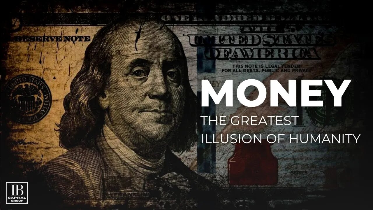 Money: The Greatest Illusion of Humanity | IB Mini Documentary | IB Capital Group™