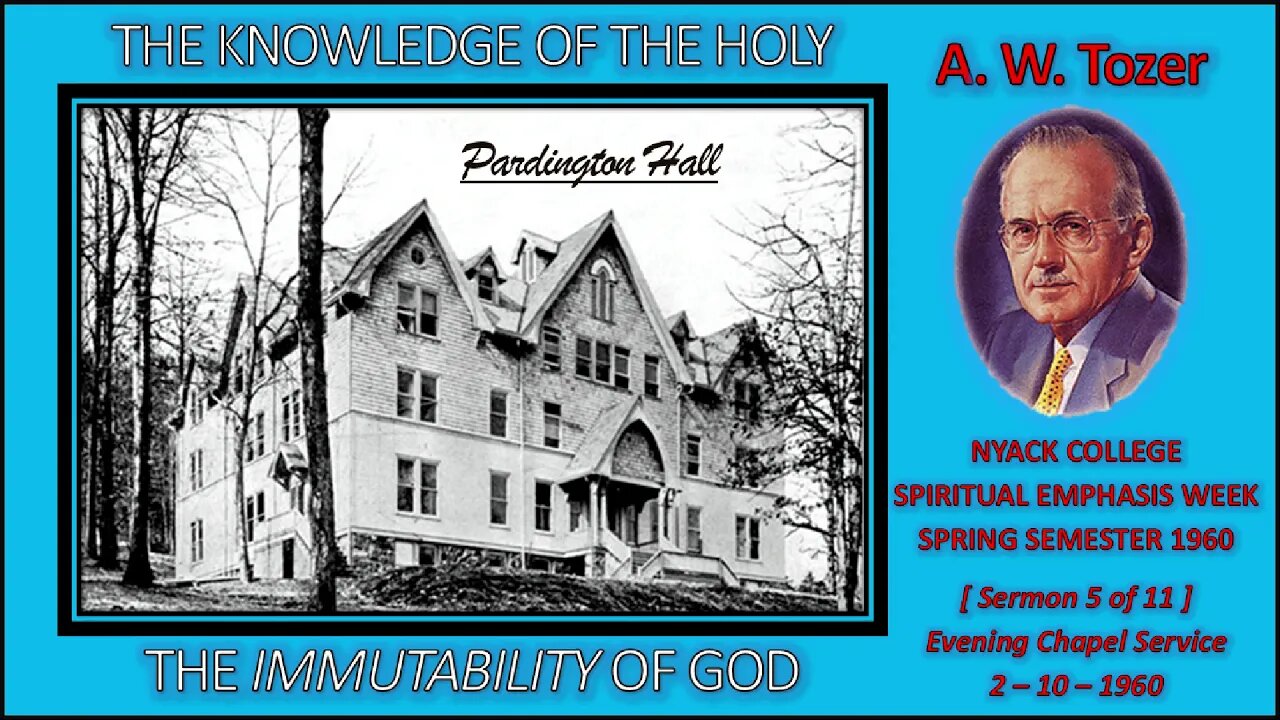A. W. Tozer | "The Immutability of God" | THE KNOWLEDGE OF THE HOLY - [Sermon 5 of 11]