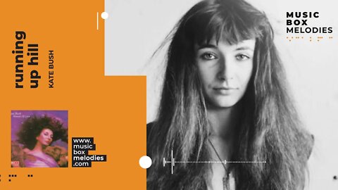[Music box melodies] - Running up hill by Kate Bush