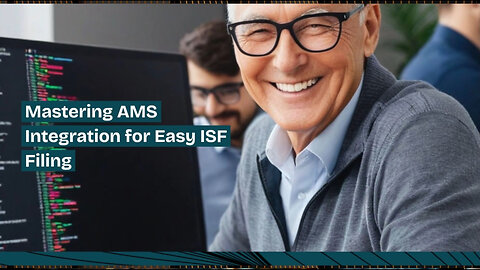 Discover the Key to Effortless ISF Filing: Unleash the Power of AMS Integration!