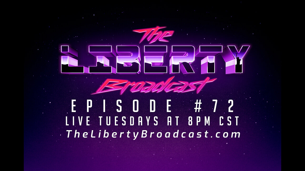 The Liberty Broadcast: Episode #72
