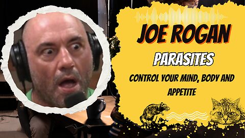 PARASITES control your Mind, Body and Appetite - Joe Rogan