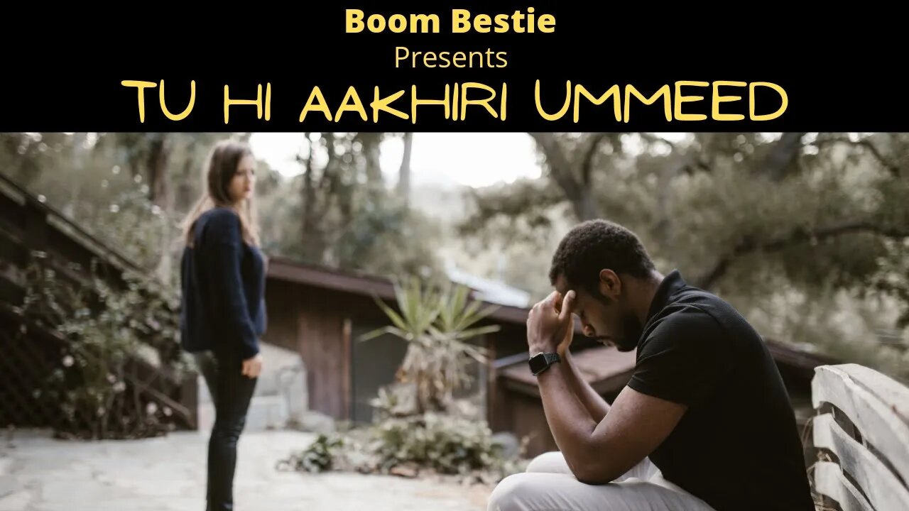 Tu Hi Aakhiri Ummeed | Sad Song | Boom Bestie