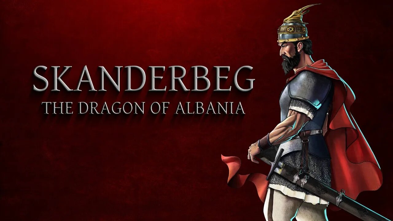 Skanderbeg - The Dragon of Albania