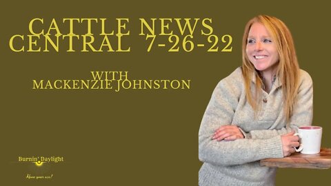 Cattle News Central 7-26-22