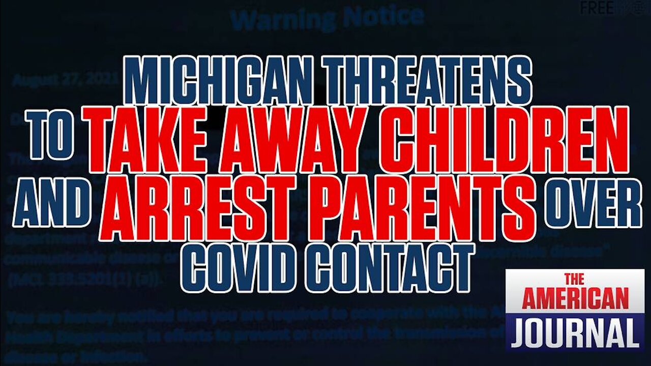 Michigan County Threatens To Take Child And Arrest Parent For Being Exposed To Covid