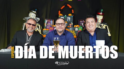 Opinio. Capítulo 12. Especial Día de Muertos