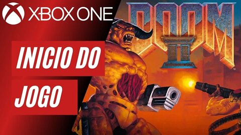 DOOM 2 - INÍCIO DO JOGO (XBOX ONE)