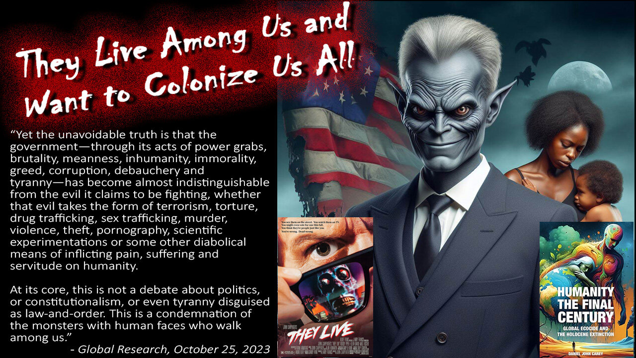 THEY LIVE Among Us and Want to Colonize Us All