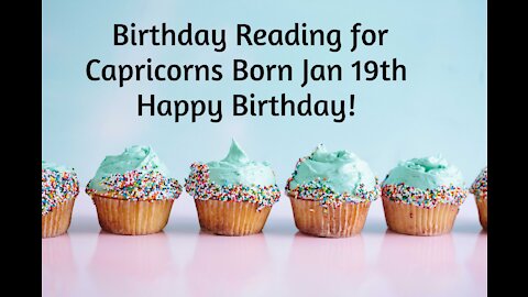 Capricorn- Jan 19th Birthday Reading