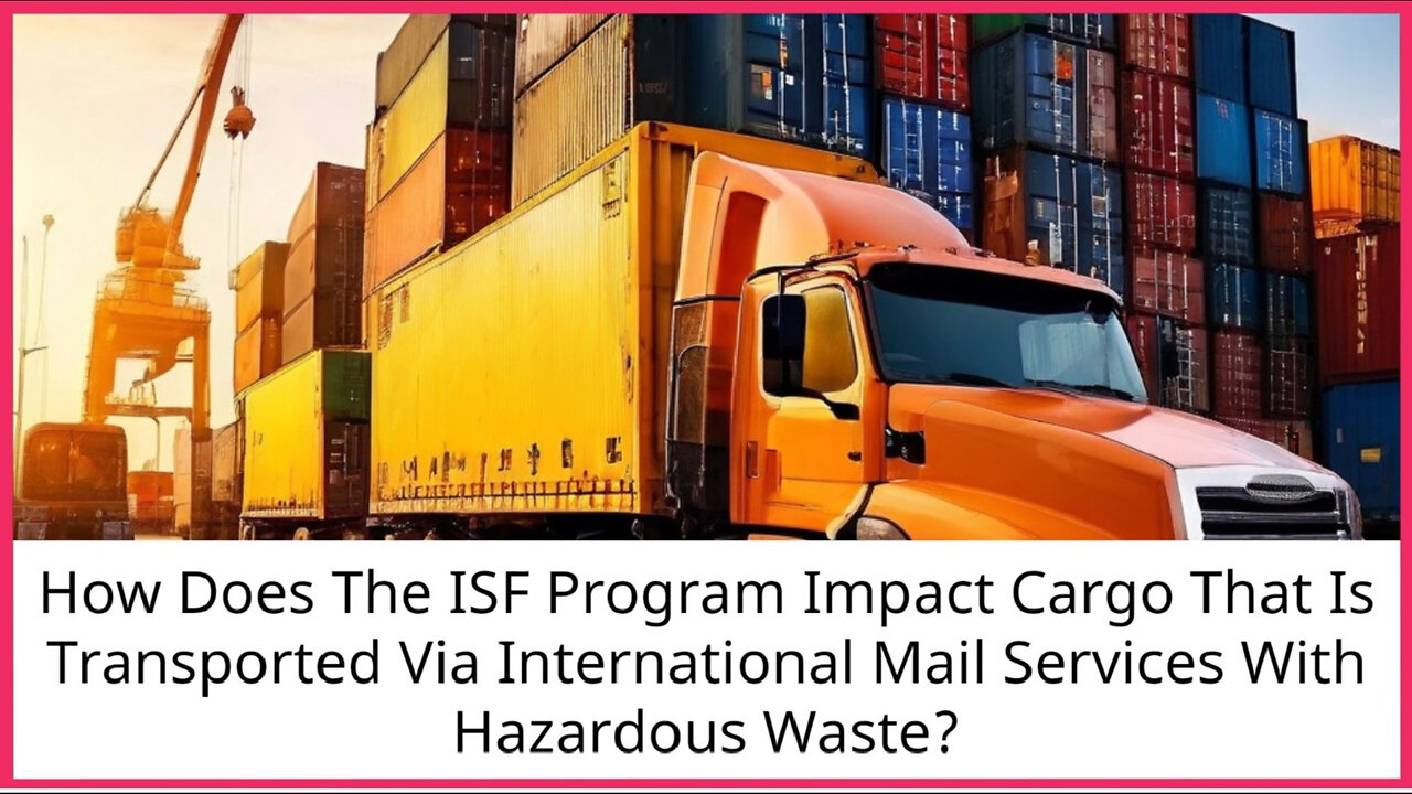 Navigating the ISF Program: International Mail Services and Hazardous Waste