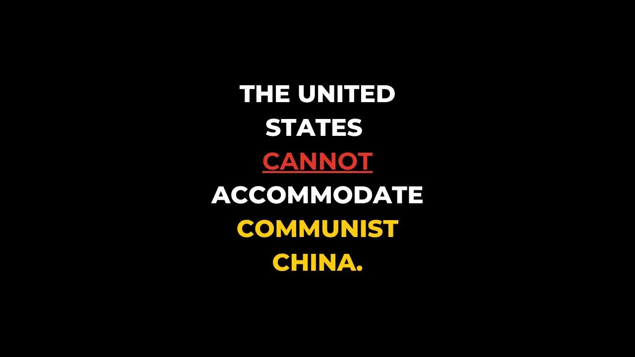 The United States cannot accommodate Communist China.