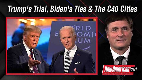 Trump to go on Trial, Ukrainian Prosecutor on Biden Corruption, and C40 Cities Working to Ban Meat