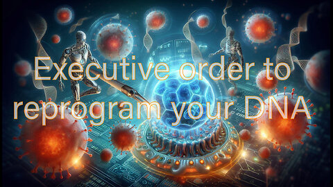 Joe Biden Executive Order to Reprogram your Cells