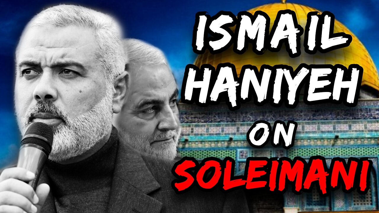 "Qassem Soleimani is Martyr of Al-Quds (Jerusalem)" Says Hamas Leader, Ismail Haniyeh