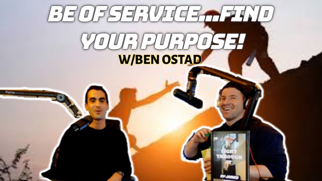 Be of Service and YOU WILL ALWAYS BE IMPORTANT w/Ben Ostad | Find Your Purpose, Spiritual Journey