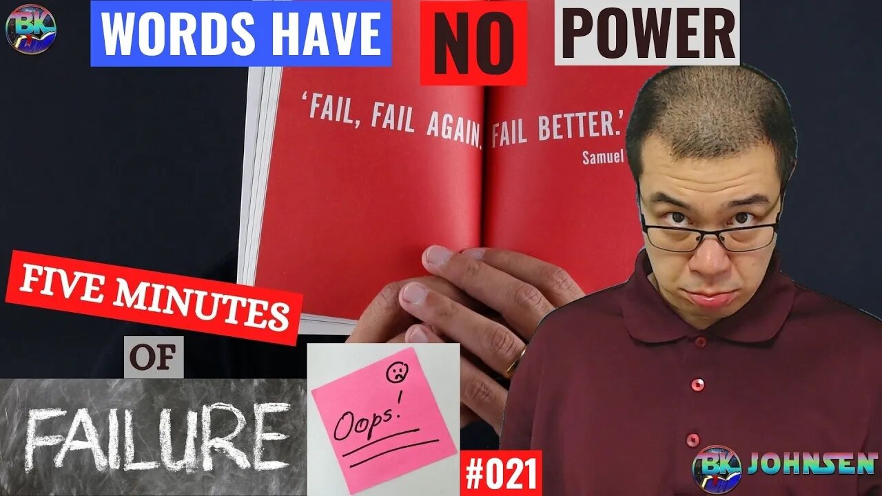 Words Have No Power - 5 Minutes of Failure #021