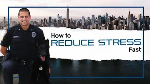 How To Reduce Stress Fast [Stress Management For Police Officers]