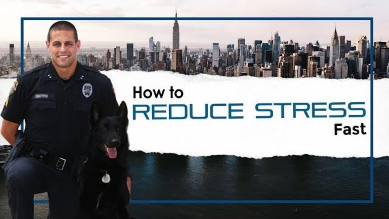 How To Reduce Stress Fast [Stress Management For Police Officers]