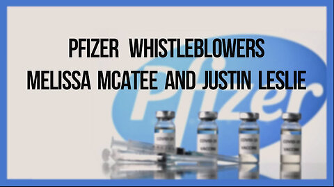 GREG REESE - Pfizer Whistleblowers Melissa McAtee and Justin Leslie