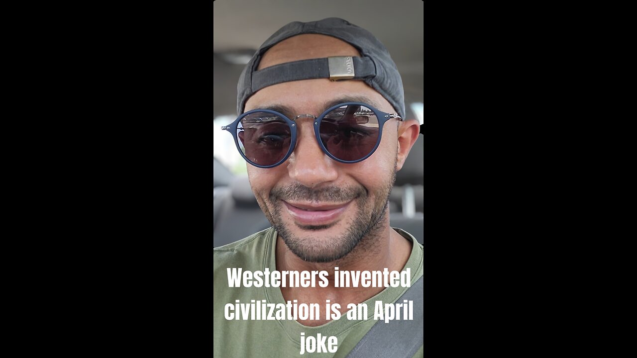 Westerners invented civilization is an April joke