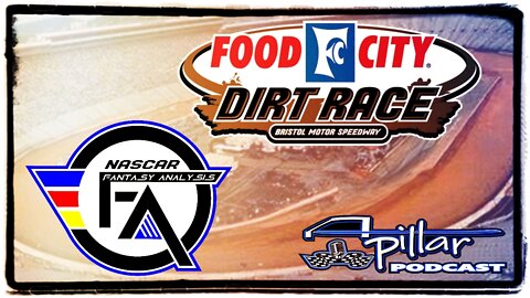 A-Pillar Podcast: NASCAR Fantasy Analysis for Bristol Dirt