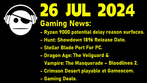 Gaming News | ZEN 5 | Hunt: Showdown 1896 | Shift Up | Gamescom 2024 | Deals | 26 JUL 2024